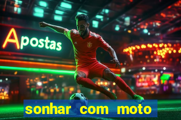 sonhar com moto roubada jogo do bicho